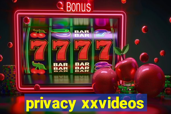 privacy xxvideos
